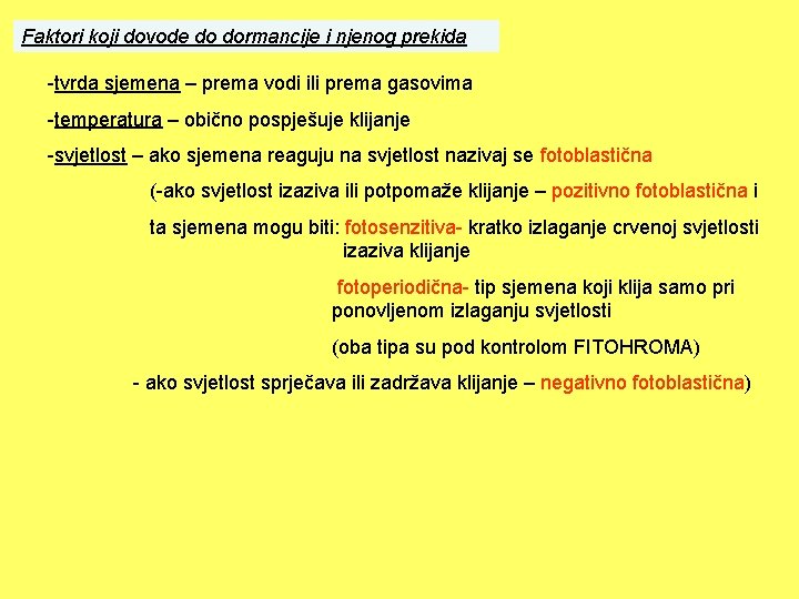 Faktori koji dovode do dormancije i njenog prekida -tvrda sjemena – prema vodi ili