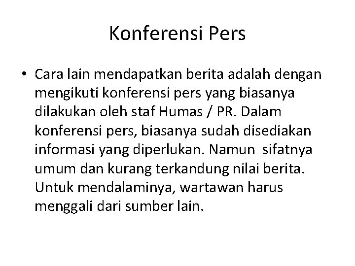 Konferensi Pers • Cara lain mendapatkan berita adalah dengan mengikuti konferensi pers yang biasanya