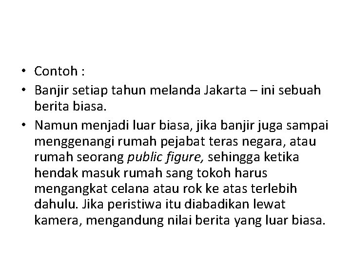  • Contoh : • Banjir setiap tahun melanda Jakarta – ini sebuah berita