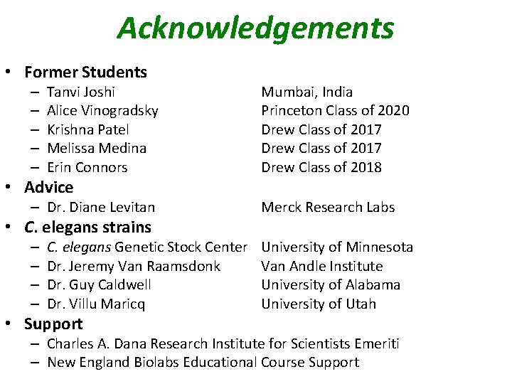 Acknowledgements • Former Students – – – Tanvi Joshi Alice Vinogradsky Krishna Patel Melissa