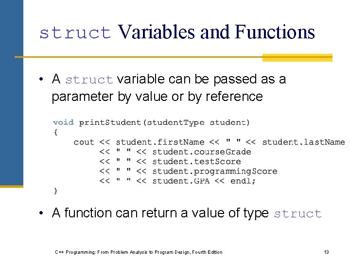 struct Variables and Functions • A struct variable can be passed as a parameter
