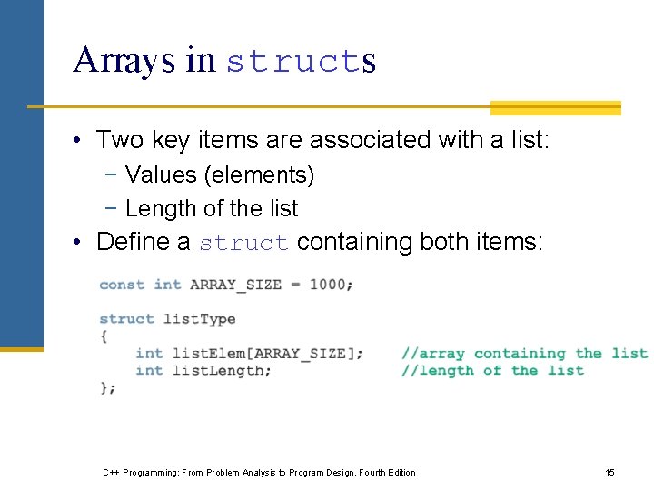 Arrays in structs • Two key items are associated with a list: − Values