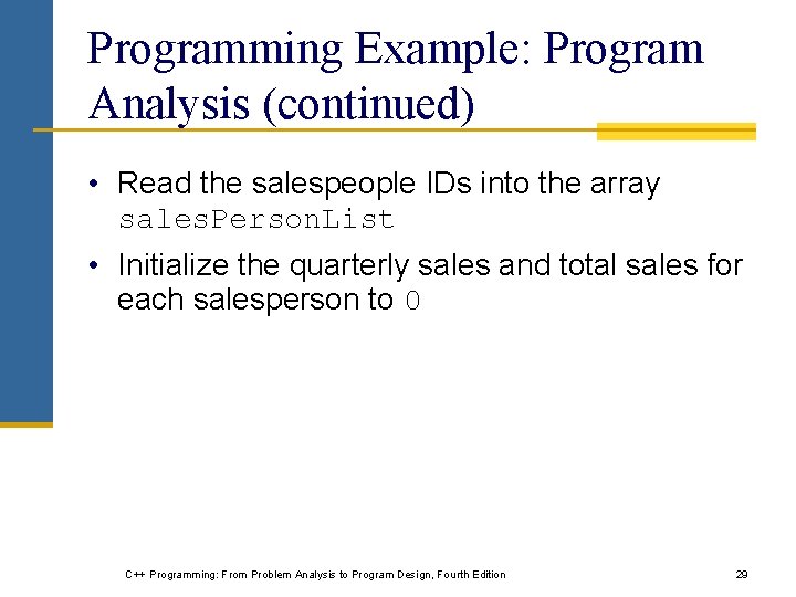 Programming Example: Program Analysis (continued) • Read the salespeople IDs into the array sales.
