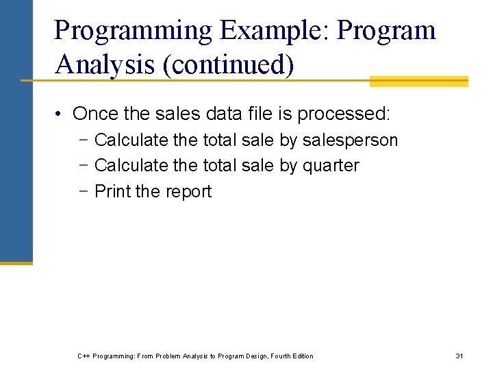 Programming Example: Program Analysis (continued) • Once the sales data file is processed: −