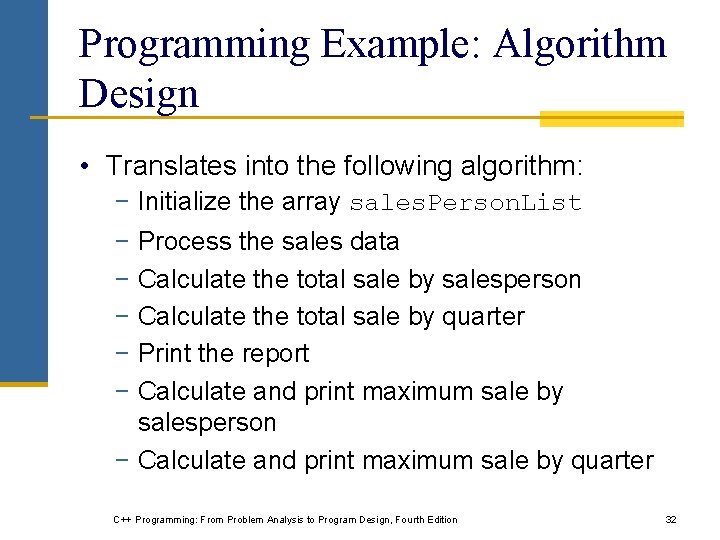 Programming Example: Algorithm Design • Translates into the following algorithm: − Initialize the array