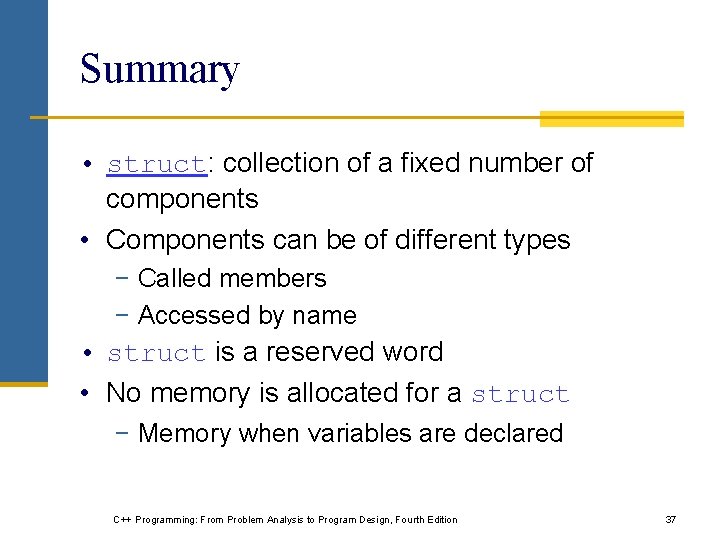 Summary • struct: collection of a fixed number of components • Components can be