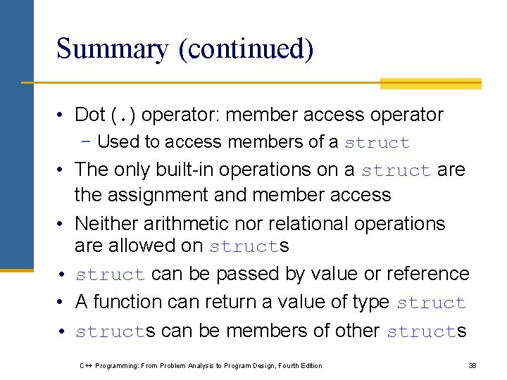 Summary (continued) • Dot (. ) operator: member access operator − Used to access
