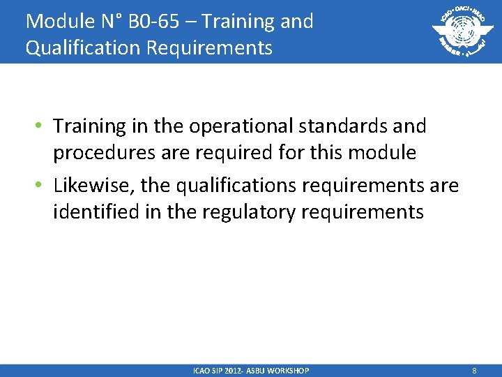 Module N° B 0 -65 – Training and Qualification Requirements • Training in the