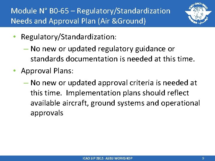 Module N° B 0 -65 – Regulatory/Standardization Needs and Approval Plan (Air &Ground) •