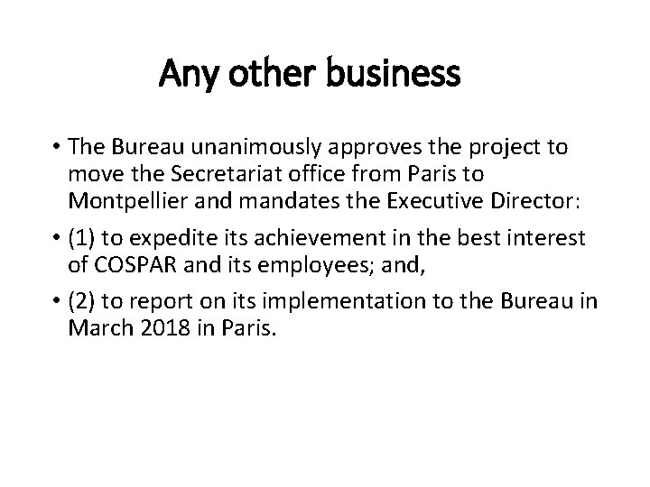 Any other business • The Bureau unanimously approves the project to move the Secretariat