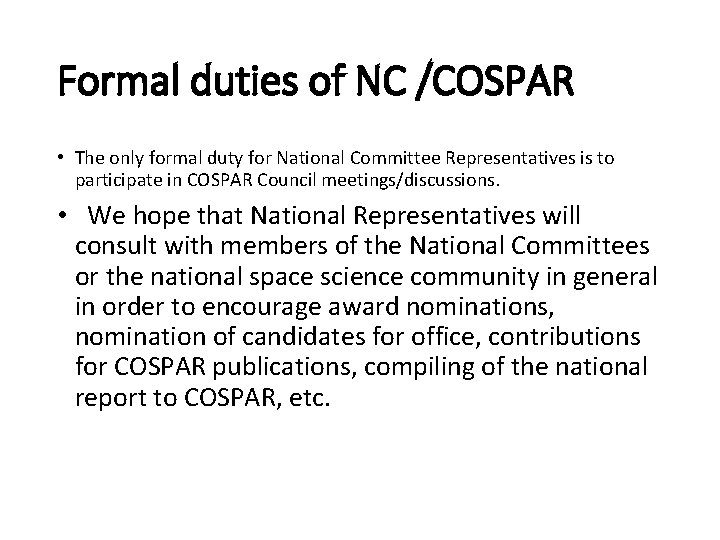 Formal duties of NC /COSPAR • The only formal duty for National Committee Representatives