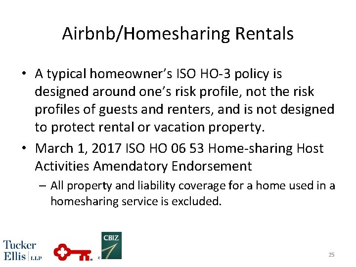 Airbnb/Homesharing Rentals • A typical homeowner’s ISO HO-3 policy is designed around one’s risk