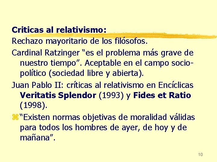 Criticas al relativismo: Rechazo mayoritario de los filósofos. Cardinal Ratzinger “es el problema más