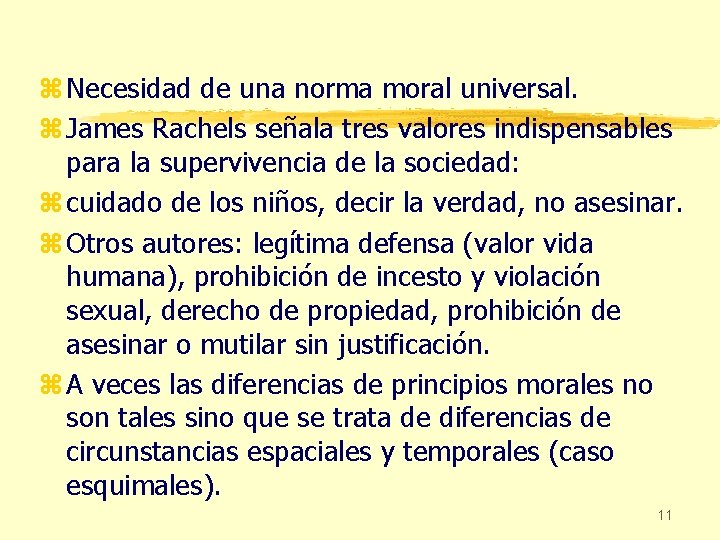 z Necesidad de una norma moral universal. z James Rachels señala tres valores indispensables
