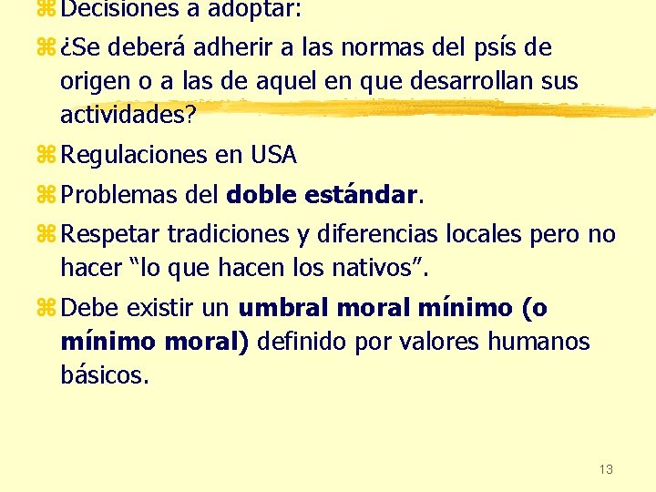 z Decisiones a adoptar: z ¿Se deberá adherir a las normas del psís de