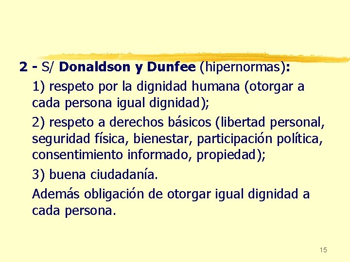 2 - S/ Donaldson y Dunfee (hipernormas): 1) respeto por la dignidad humana (otorgar