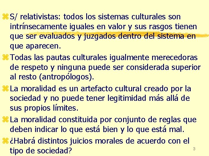 z S/ relativistas: todos los sistemas culturales son intrínsecamente iguales en valor y sus