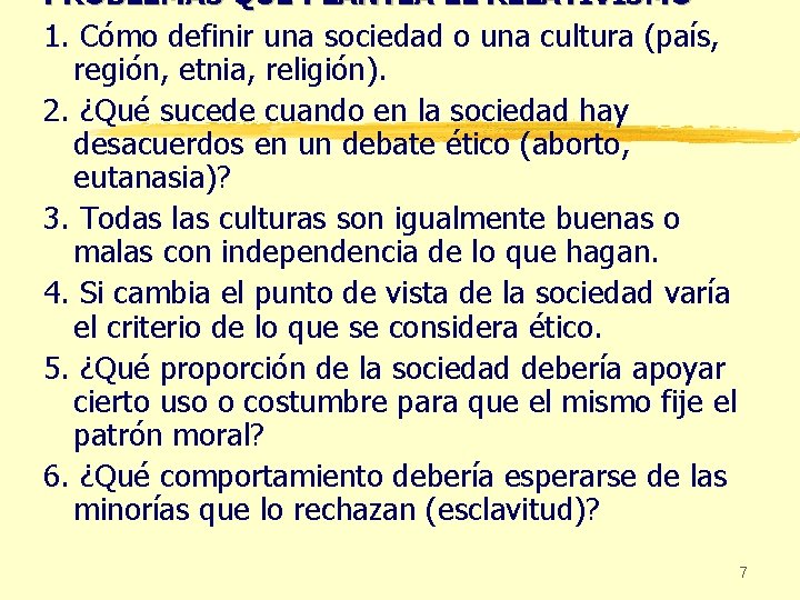 PROBLEMAS QUE PLANTEA EL RELATIVISMO 1. Cómo definir una sociedad o una cultura (país,