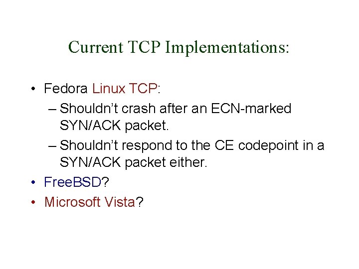 Current TCP Implementations: • Fedora Linux TCP: – Shouldn’t crash after an ECN-marked SYN/ACK