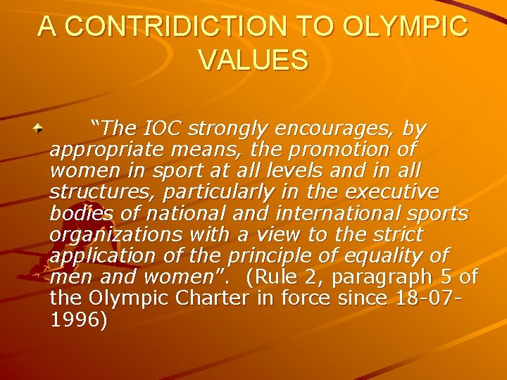 A CONTRIDICTION TO OLYMPIC VALUES “The IOC strongly encourages, by appropriate means, the promotion