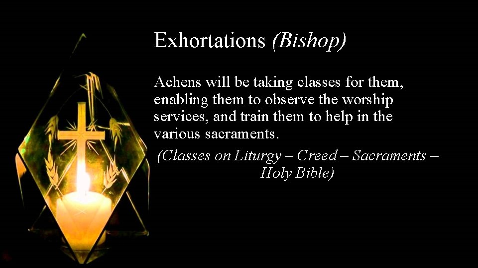 Exhortations (Bishop) Achens will be taking classes for them, enabling them to observe the