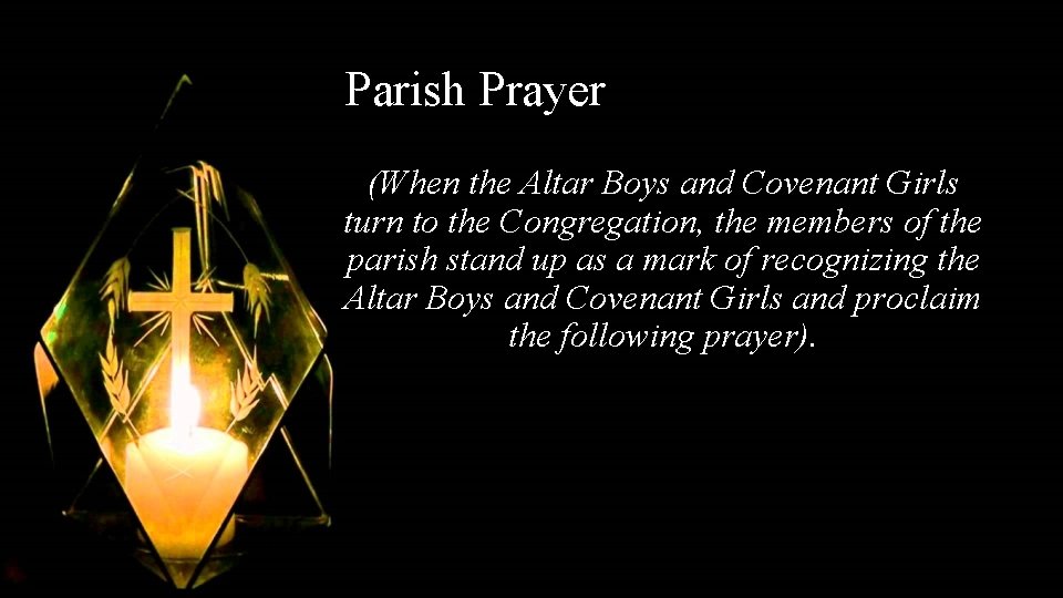 Parish Prayer (When the Altar Boys and Covenant Girls turn to the Congregation, the