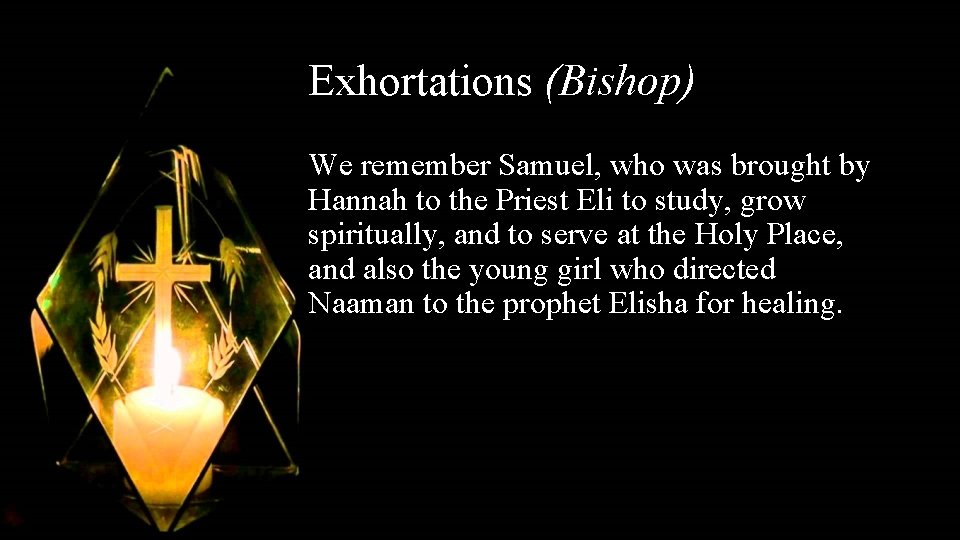 Exhortations (Bishop) We remember Samuel, who was brought by Hannah to the Priest Eli