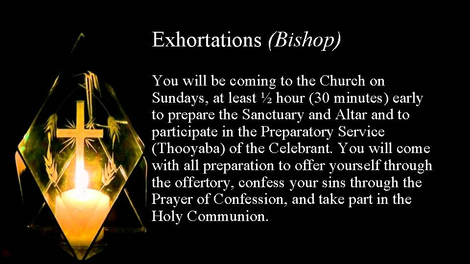 Exhortations (Bishop) You will be coming to the Church on Sundays, at least ½