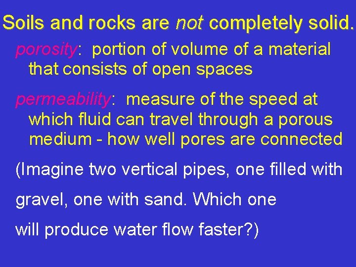 Soils and rocks are not completely solid. porosity: portion of volume of a material