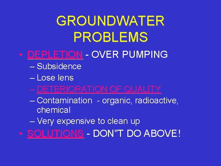 GROUNDWATER PROBLEMS • DEPLETION - OVER PUMPING – Subsidence – Lose lens – DETERIORATION
