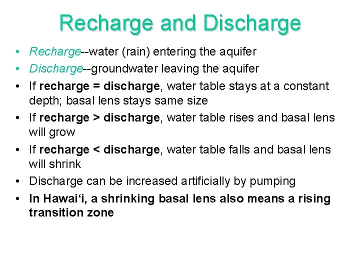 Recharge and Discharge • Recharge--water (rain) entering the aquifer • Discharge--groundwater leaving the aquifer