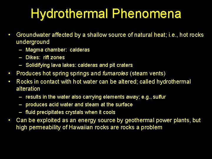 Hydrothermal Phenomena • Groundwater affected by a shallow source of natural heat; i. e.