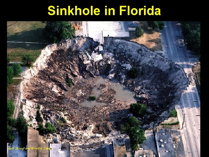 Sinkhole in Florida Leif Skoogfors/Woodfin Camp. 