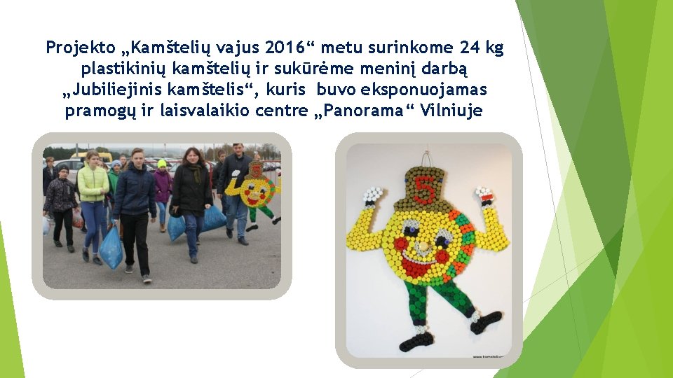 Projekto „Kamštelių vajus 2016“ metu surinkome 24 kg plastikinių kamštelių ir sukūrėme meninį darbą