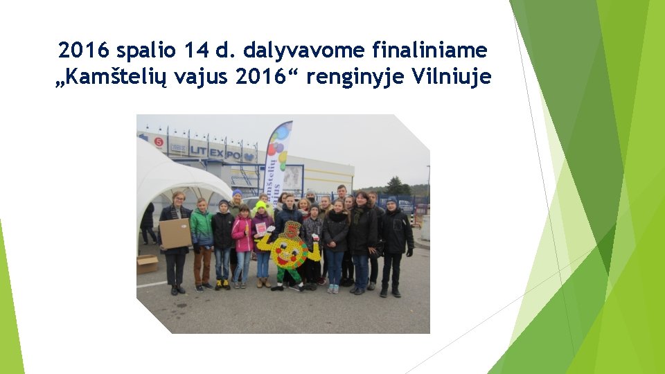 2016 spalio 14 d. dalyvavome finaliniame „Kamštelių vajus 2016“ renginyje Vilniuje 