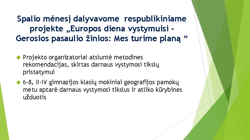 Spalio mėnesį dalyvavome respublikiniame projekte „Europos diena vystymuisi Gerosios pasaulio žinios: Mes turime planą