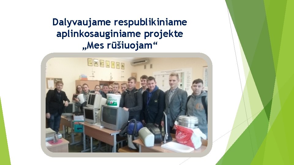 Dalyvaujame respublikiniame aplinkosauginiame projekte „Mes rūšiuojam“ 
