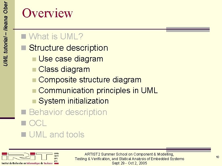 UML tutorial – Ileana Ober Overview n What is UML? n Structure description n