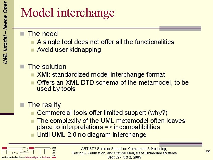 UML tutorial – Ileana Ober Model interchange n The need n A single tool