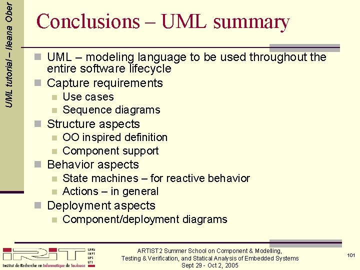 UML tutorial – Ileana Ober Conclusions – UML summary n UML – modeling language