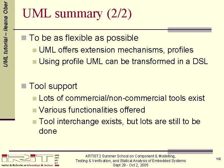 UML tutorial – Ileana Ober UML summary (2/2) n To be as flexible as