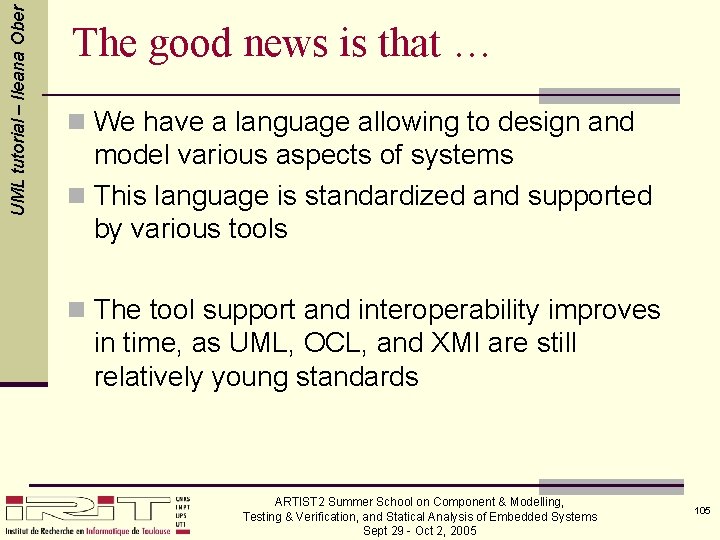 UML tutorial – Ileana Ober The good news is that … n We have