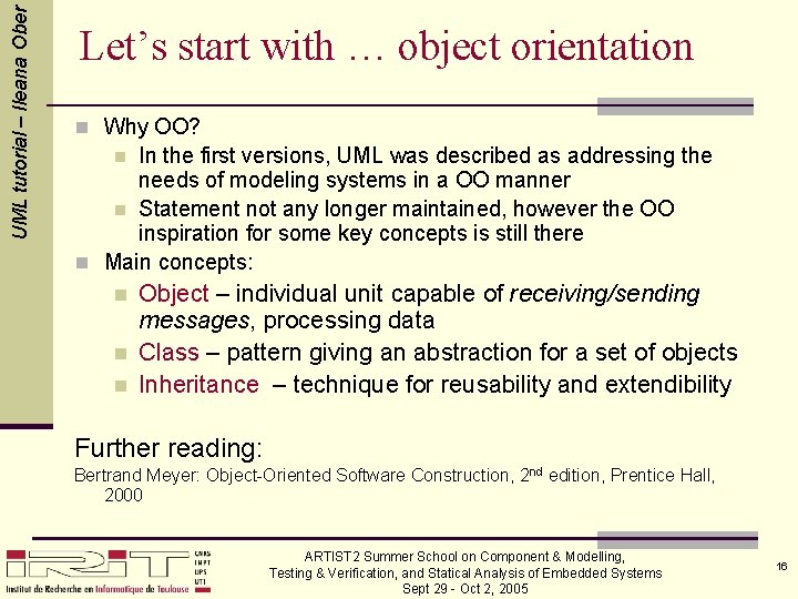 UML tutorial – Ileana Ober Let’s start with … object orientation n Why OO?