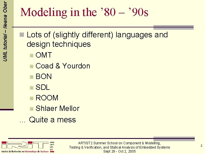 UML tutorial – Ileana Ober Modeling in the ’ 80 – ’ 90 s