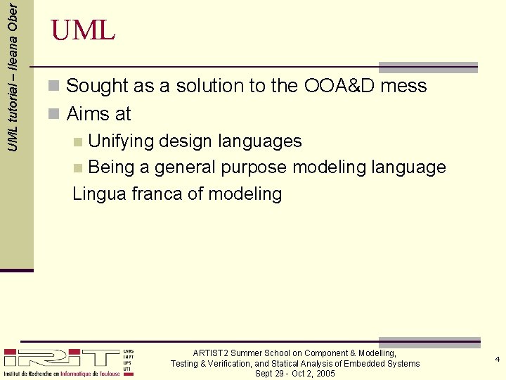 UML tutorial – Ileana Ober UML n Sought as a solution to the OOA&D