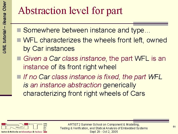 UML tutorial – Ileana Ober Abstraction level for part n Somewhere between instance and