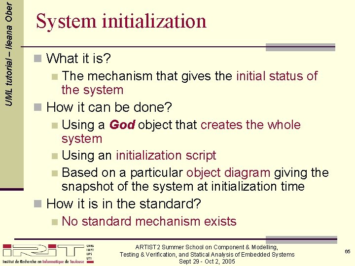 UML tutorial – Ileana Ober System initialization n What it is? n The mechanism