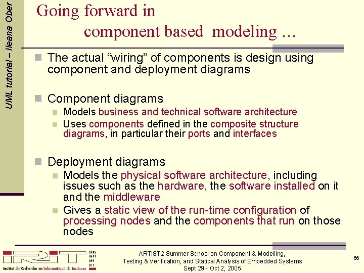 UML tutorial – Ileana Ober Going forward in component based modeling … n The