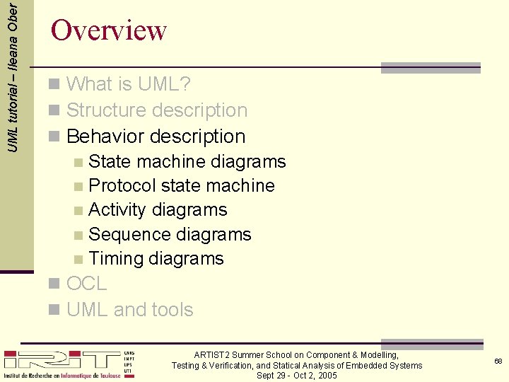 UML tutorial – Ileana Ober Overview n What is UML? n Structure description n