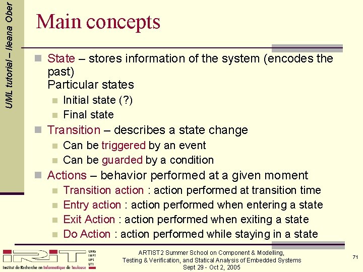 UML tutorial – Ileana Ober Main concepts n State – stores information of the